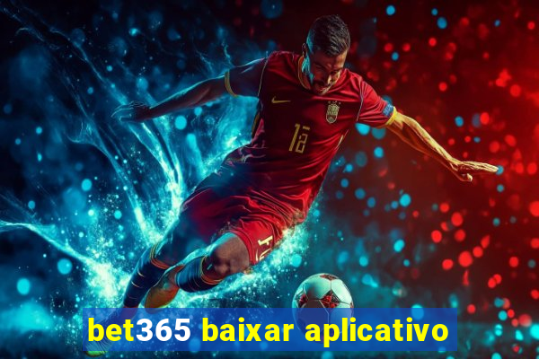 bet365 baixar aplicativo