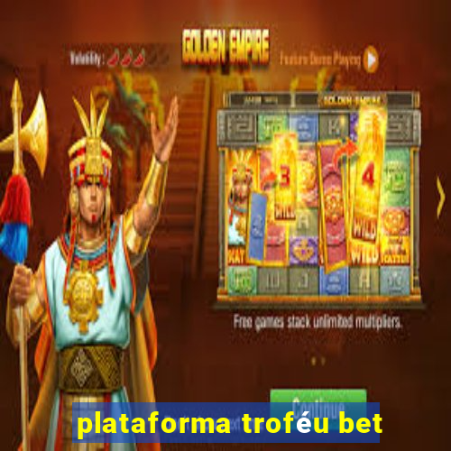 plataforma troféu bet