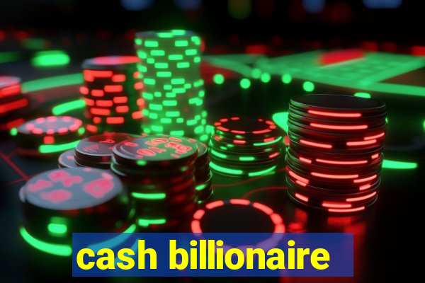 cash billionaire