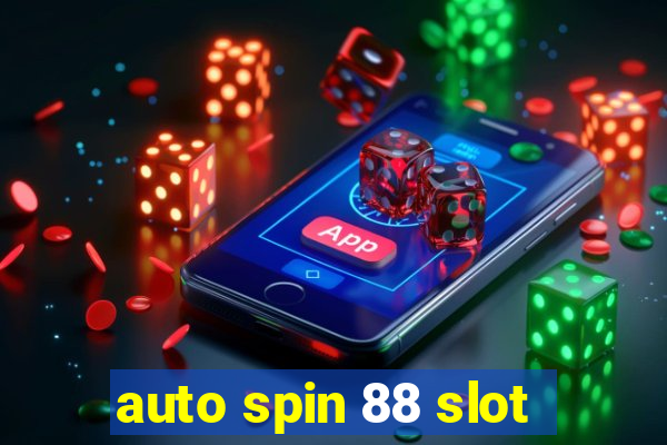 auto spin 88 slot