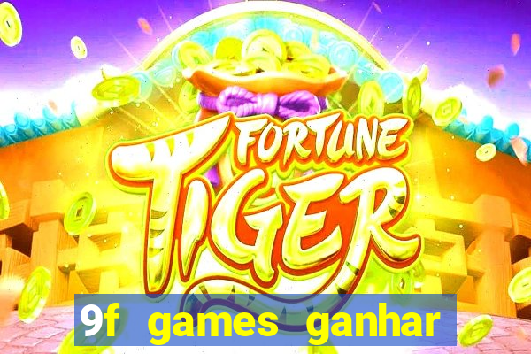 9f games ganhar dinheiro de verdade