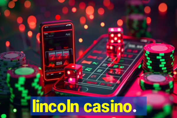 lincoln casino.