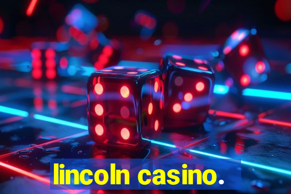 lincoln casino.