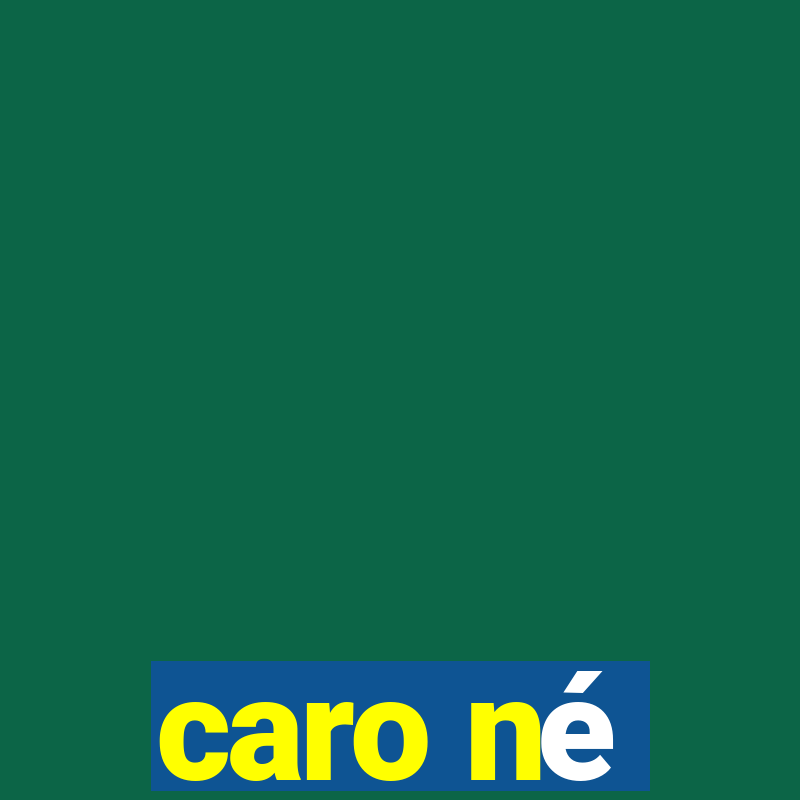 caro né