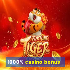 1000% casino bonus