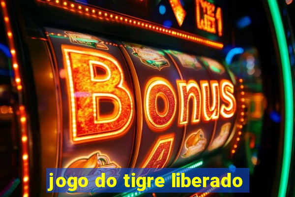 jogo do tigre liberado