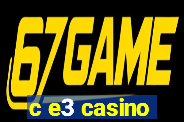 c e3 casino