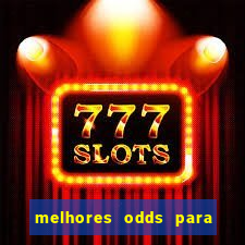 melhores odds para apostar hoje