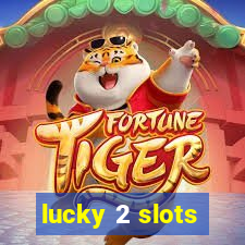 lucky 2 slots