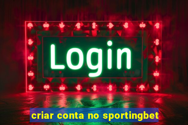 criar conta no sportingbet