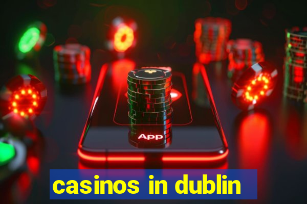 casinos in dublin