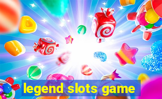 legend slots game