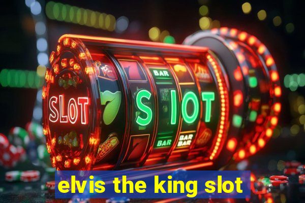 elvis the king slot