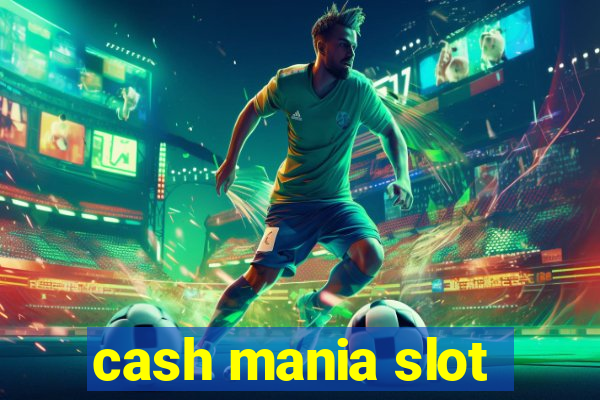 cash mania slot