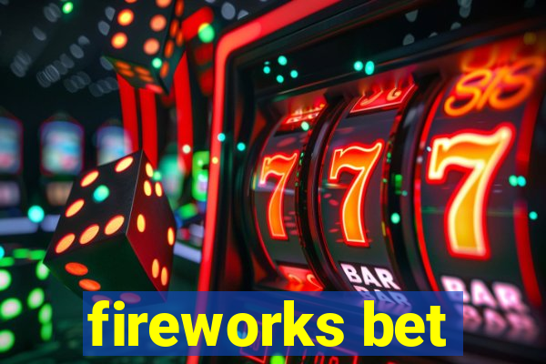 fireworks bet