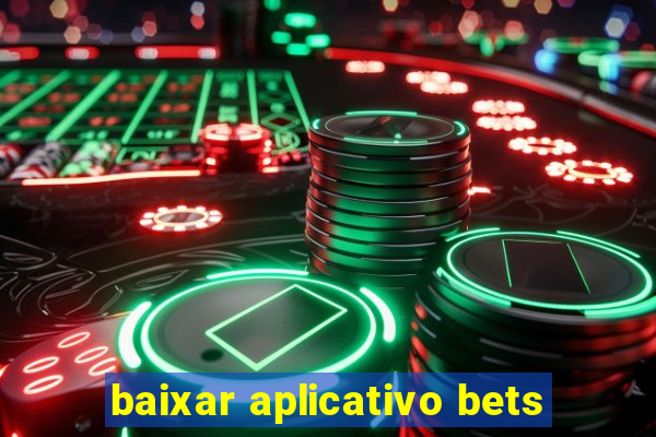 baixar aplicativo bets