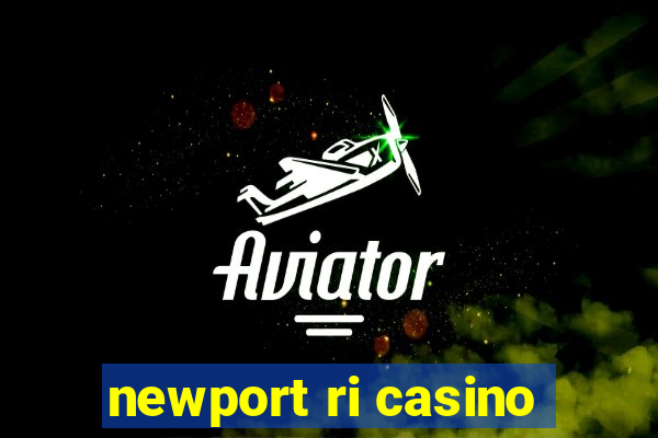 newport ri casino