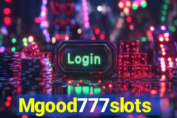 Mgood777slots