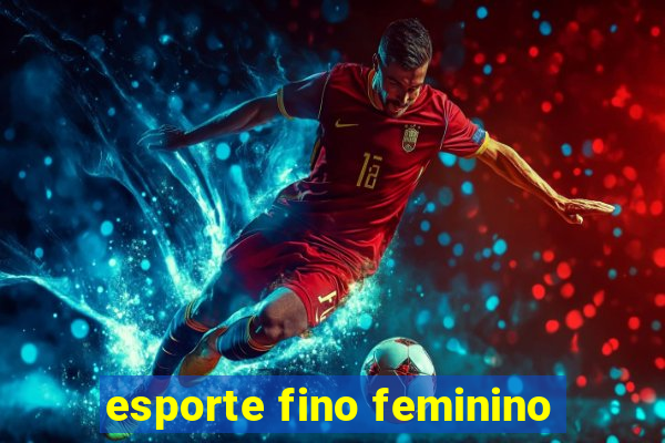 esporte fino feminino