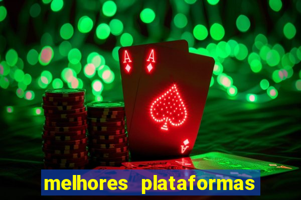 melhores plataformas de apostas cassino