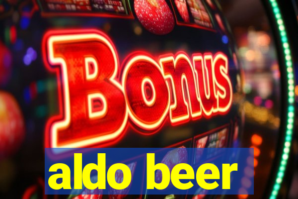 aldo beer