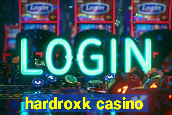 hardroxk casino