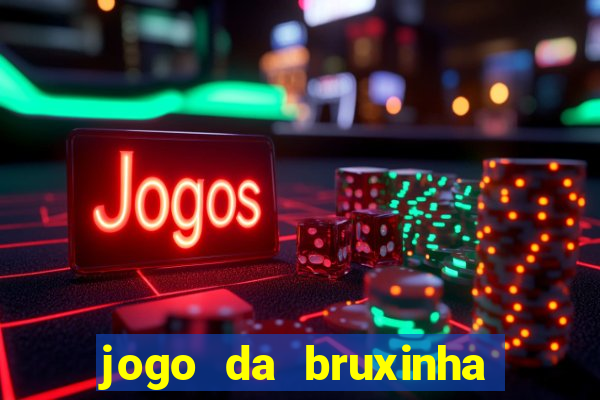 jogo da bruxinha ganhar dinheiro