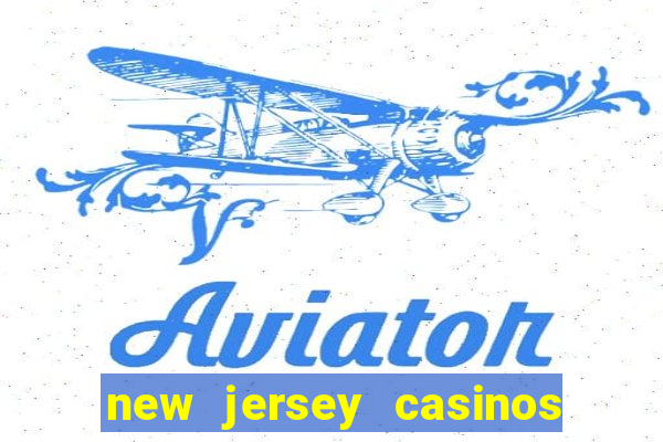 new jersey casinos atlantic city