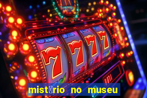 mist茅rio no museu imperial pdf gr谩tis mist茅rio