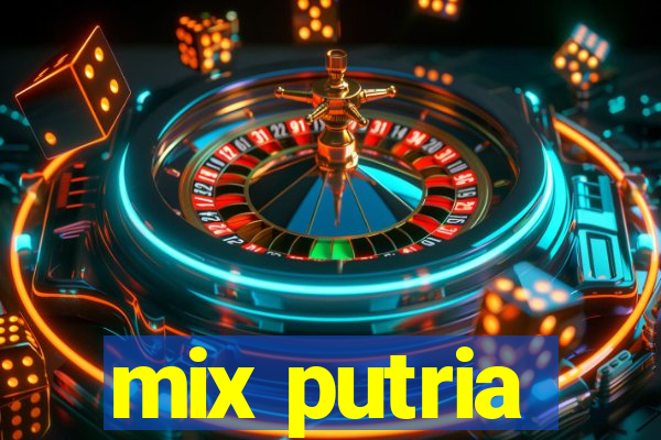 mix putria