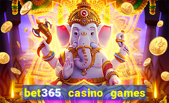 bet365 casino games slots live