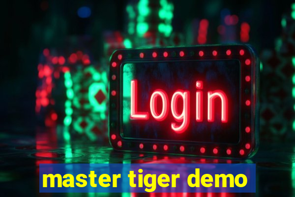 master tiger demo