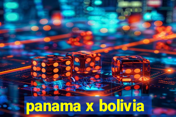 panama x bolivia