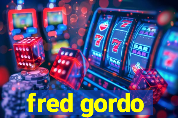 fred gordo