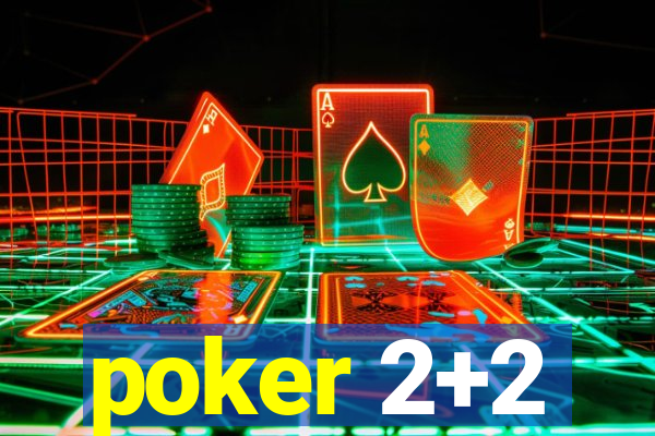 poker 2+2