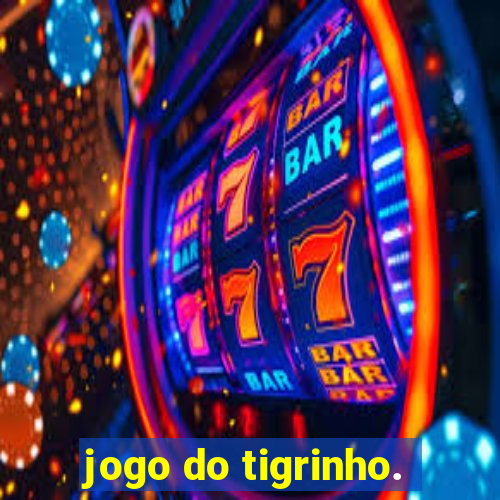 jogo do tigrinho.