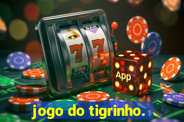 jogo do tigrinho.