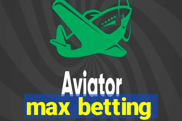 max betting