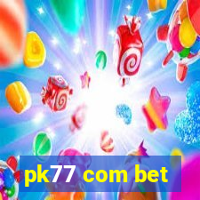 pk77 com bet