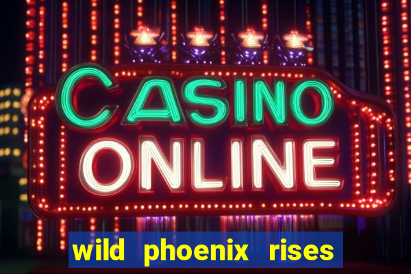 wild phoenix rises slot free play