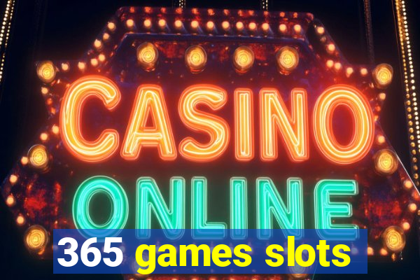 365 games slots