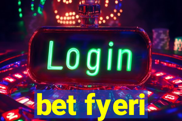 bet fyeri