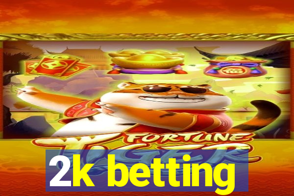 2k betting