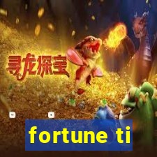 fortune ti