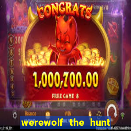 werewolf the hunt slot free play