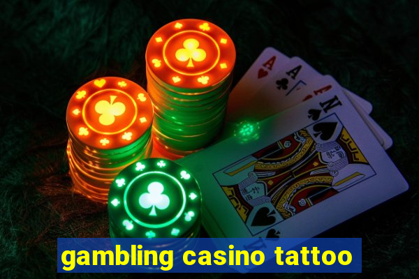 gambling casino tattoo