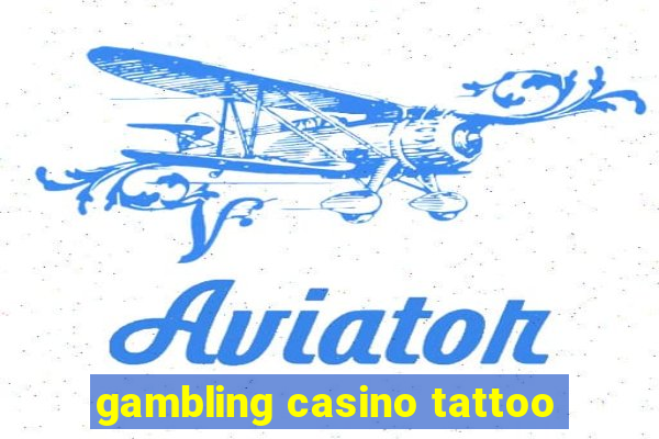 gambling casino tattoo