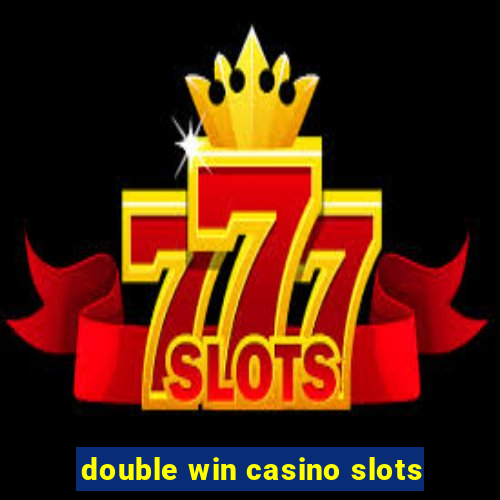 double win casino slots