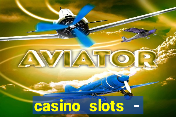 casino slots - jackpot slots