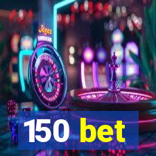 150 bet